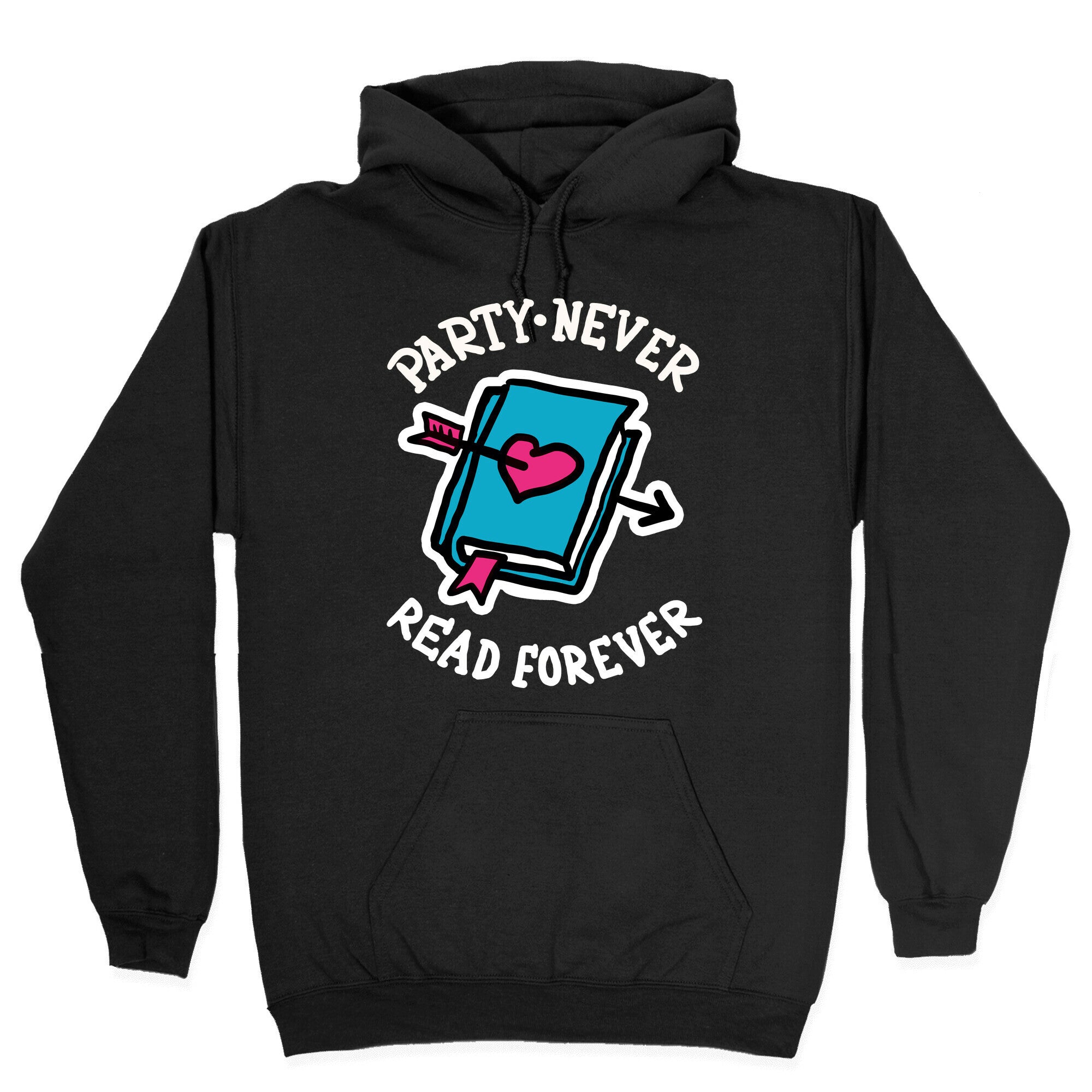 Party Never Read Forever Hoodie